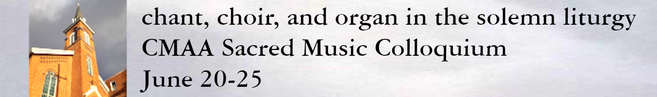 Sacred Music Colloquium, June 20 to 25